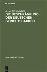 Book cover of Die Beschränkung der deutschen Gerichtsbarkeit by Gerhard Nehlert
