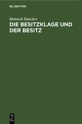 Book cover of Die Besitzklage und der Besitz by Heinrich Duncker