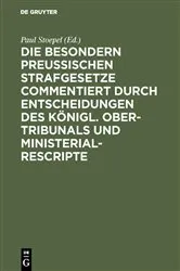 Book cover of Die besondern Preussischen Strafgesetze commentiert durch Entscheidungen des Königl. Ober-Tribunals und Ministerial-Rescripte by Unknown