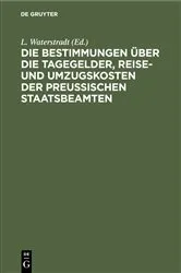Book cover of Die Bestimmungen über die Tagegelder, Reise- und Umzugskosten der Preußischen Staatsbeamten by L. Waterstradt
