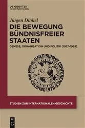 Book cover of Die Bewegung Bündnisfreier Staaten by Jürgen Dinkel