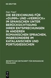 Book cover of Die Bezeichnung für »dumm« und »verrück« im Spanischen unter Berücksichtigung ihrer Entsprechungen in anderen romanischen Sprachen, insbesondere im Katalanischen und Portugiesischen by Ingo Nagel