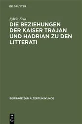 Book cover of Die Beziehungen der Kaiser Trajan und Hadrian zu den litterati by Sylvia Fein
