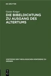 Book cover of Die Bibeldichtung zu Ausgang des Altertums by Gustav Krüger
