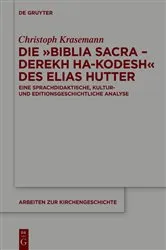 Book cover of Die »Biblia Sacra – Derekh ha-Kodesh« des Elias Hutter by Christoph Krasemann