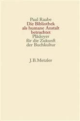 Book cover of Die Bibliothek als humane Anstalt betrachtet by Paul Raabe