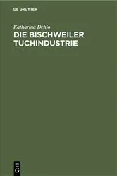 Book cover of Die Bischweiler Tuchindustrie by Katharina Dehio