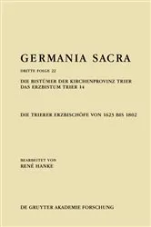 Book cover of Die Bistümer der Kirchenprovinz Trier. Das Erzbistum Trier 14: Die Trierer Erzbischöfe von 1623 bis 1802 by René Hanke