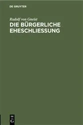Book cover of Die bürgerliche Eheschließung by Rudolf von Gneist