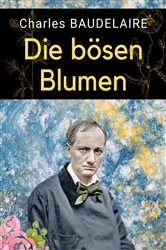 Book cover of Die bösen Blumen by Charles Baudelaire