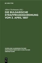 Book cover of Die Bulgarische Strafprozessordnung vom 3. April 1897 by Albert Teichmann