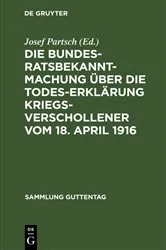 Book cover of Die Bundesratsbekanntmachung über die Todeserklärung Kriegsverschollener vom 18. April 1916 by Josef Partsch