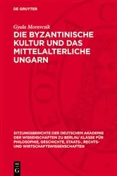 Book cover of Die byzantinische Kultur und das mittelalterliche Ungarn by Gyula Moravcsik