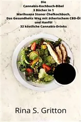 Book cover of Die Cannabis-Kochbuch-Bibel 3 Bücher in 1 Marihuana Stoner Chefkochbuch by Rina S. Gritton