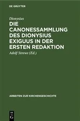 Book cover of Die Canonessammlung des Dionysius Exiguus in der ersten Redaktion by Dionysius