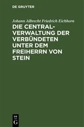 Book cover of Die Centralverwaltung der Verbündeten unter dem Freiherrn von Stein by Johann Albrecht Friedrich Eichhorn