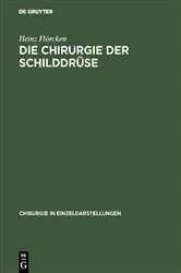 Book cover of Die Chirurgie der Schilddrüse by Heinz Flörcken