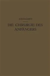 Book cover of Die Chirurgie des Anfängers by Georg Axhausen