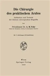 Book cover of Die Chirurgie des praktischen Arztes by A.M. Fehr