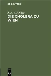 Book cover of Die Cholera zu Wien by J. A. v. Reider