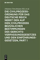 Book cover of Die Civilprozessordnung für das Deutsche Reich nebst den auf den Civilprozess bezüglichen Bestimmungen des Gerichtsverfassungsgesetzes und den Einführungsgesetzen (7th ed.) by Johannes Struckmann