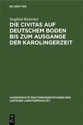 Book cover of Die Civitas auf deutschem Boden bis zum Ausgange der Karolingerzeit by Siegfried Rietschel