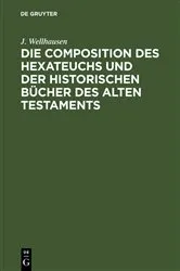 Book cover of Die Composition des Hexateuchs und der historischen Bücher des Alten Testaments (2nd ed.) by J. Wellhausen