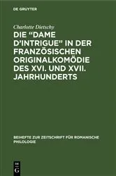 Book cover of Die “Dame d’Intrigue” in der französischen Originalkomödie des XVI. und XVII. Jahrhunderts by Charlotte Dietschy