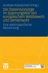 Book cover of Die Daseinsvorsorge im Spannungsfeld von europäischem Wettbewerb und Gemeinwohl by Andreas Krautscheid