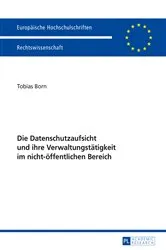 Book cover of Die Datenschutzaufsicht und ihre Verwaltungstaetigkeit im nicht-oeffentlichen Bereich by Tobias Born