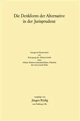 Book cover of Die Denkform der Alternative in der Jurisprudenz by Jürgen Rödig