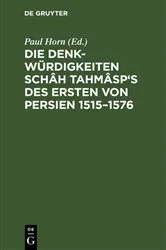 Book cover of Die Denkwürdigkeiten Schâh Tahmâsp's des Ersten von Persien 1515–1576 by Paul Horn
