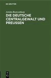 Book cover of Die deutsche Centralgewalt und Preußen by Arnim-Boytzenburg