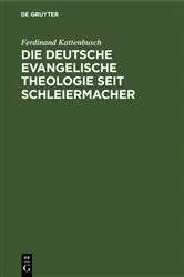 Book cover of Die deutsche evangelische Theologie seit Schleiermacher (4th ed.) by Ferdinand Kattenbusch