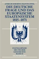 Book cover of Die deutsche Frage und das europäische Staatensystem 1815-1871 (3rd ed.) by Anselm Doering-Manteuffel
