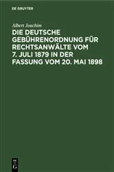 Book cover of Die Deutsche Gebührenordnung für Rechtsanwälte vom 7. Juli 1879 in der Fassung vom 20, Mai 1898 (5th ed.) by Unknown