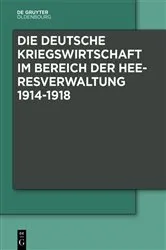 Book cover of Die Deutsche Kriegswirtschaft im Bereich der Heeresverwaltung 1914-1918 by Marcel Boldorf