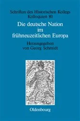Book cover of Die deutsche Nation im frühneuzeitlichen Europa by Georg Schmidt