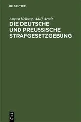 Book cover of Die Deutsche und Preußische Strafgesetzgebung by August Hellweg