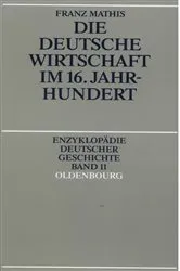 Book cover of Die deutsche Wirtschaft im 16. Jahrhundert by Franz Mathis