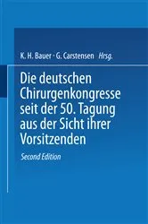 Book cover of Die deutschen Chirurgenkongresse seit der 50. Tagung aus der Sicht ihrer Vorsitzenden (2nd ed.) by K. H. Bauer