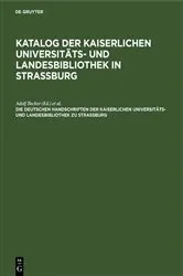 Book cover of Die deutschen Handschriften der Kaiserlichen Universitäts- und Landesbibliothek zu Strassburg by Adolf Becker