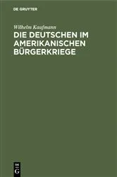 Book cover of Die Deutschen im amerikanischen Bürgerkriege by Wilhelm Kaufmann