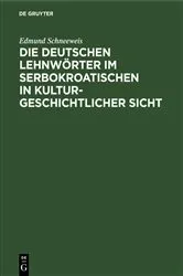 Book cover of Die deutschen Lehnwörter im Serbokroatischen in kulturgeschichtlicher Sicht by Unknown