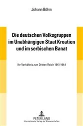 Book cover of Die deutschen Volksgruppen im Unabhaengigen Staat Kroatien und im serbischen Banat by Johann Böhm