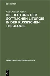 Book cover of Die Deutung der Göttlichen Liturgie in der russischen Theologie by Karl Christian Felmy