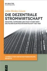 Book cover of Die dezentrale Stromwirtschaft by John-Wesley Löwen