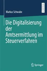 Book cover of Die Digitalisierung der Amtsermittlung im Steuerverfahren by Markus Schwabe