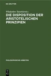 Book cover of Die Disposition der Aristotelischen Prinzipien by Wladyslaw Tatarkiewicz