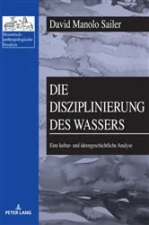 Book cover of Die Disziplinierung des Wassers by Hubert Christian Ehalt